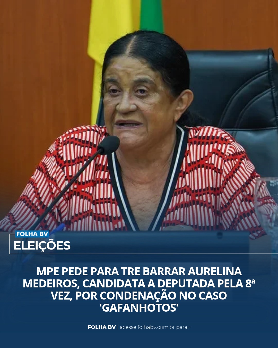 https://www.folhabv.com.br/politica/mpe-pede-para-tre-barrar-aurelina-medeiros-candidata-a-deputada-pela-8a-vez-por-condenacao-no-caso-gafanhotos/