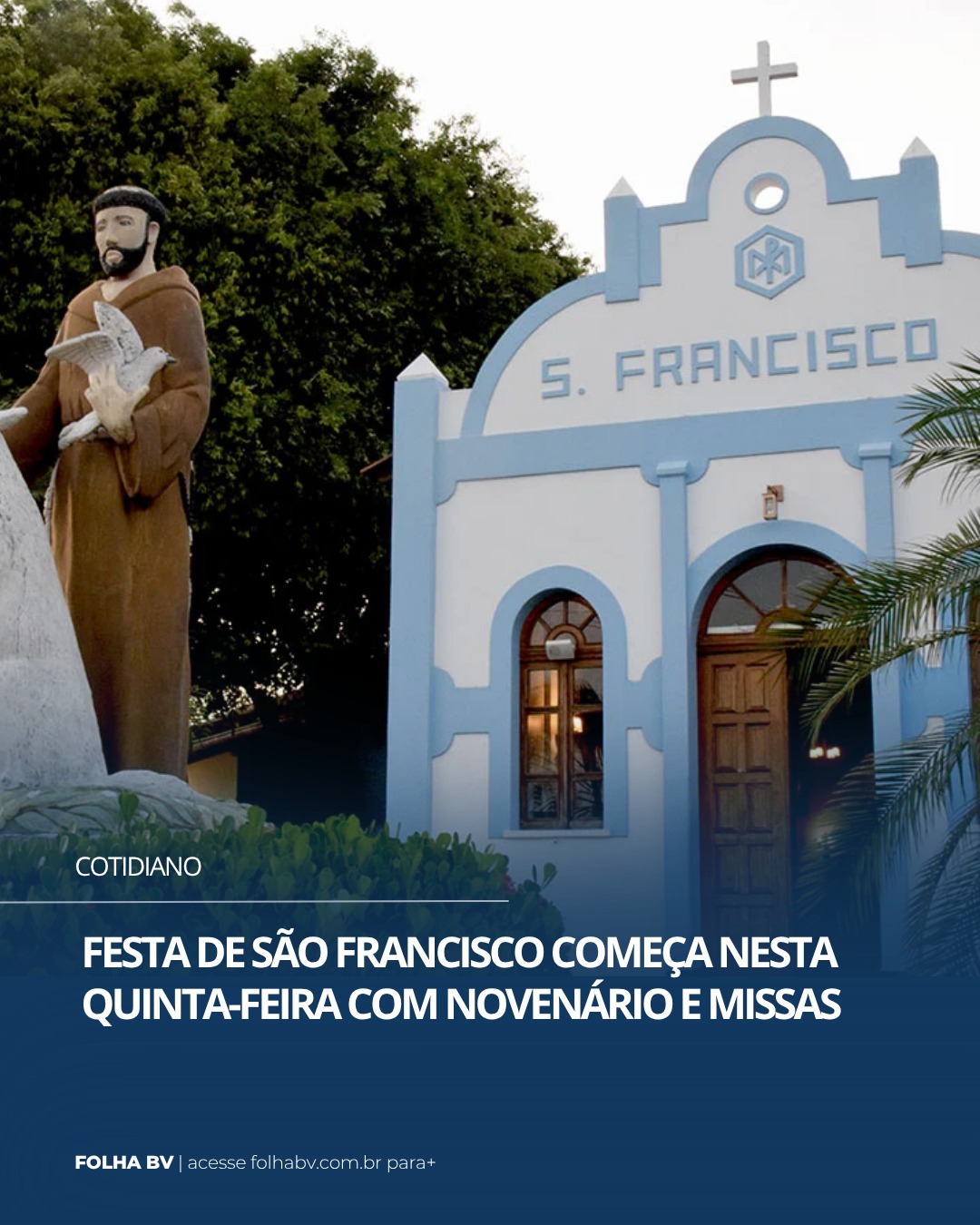 https://www.folhabv.com.br/cotidiano/festa-de-sao-francisco-comeca-nesta-quinta-feira-com-novenario-e-missas/